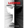 Lucifer: Angel of Light or Darkness - Paperback