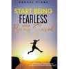 Start Being Fearless... Stop Being Scared - The Ultimate Guide to Finding Your Purpose and Changing Your Life - Paperback