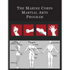 The Marine Corps Martial Arts Program: The Complete Combat System - Paperback
