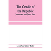The cradle of the republic: Jamestown and James River - Paperback