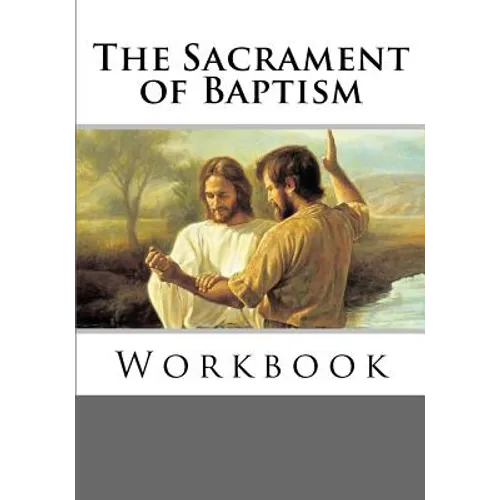 The Sacrament of Baptism Workbook - Paperback