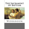 The Sacrament of Baptism Workbook - Paperback