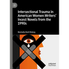 Intersectional Trauma in American Women Writers' Incest Novels from the 1990s - Paperback