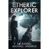 Etheric Explorer: Etheric Adventures: Anne and Jinx Book 3 - Paperback