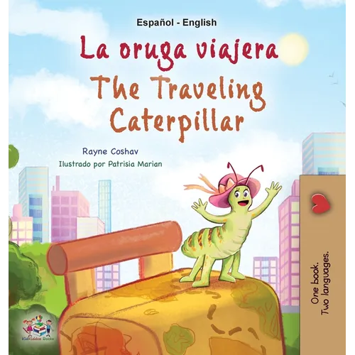 The Traveling Caterpillar (Spanish English Bilingual Children's Book) - Hardcover