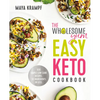 The Wholesome Yum Easy Keto Cookbook: 100 Simple Low Carb Recipes. 10 Ingredients or Less - Hardcover
