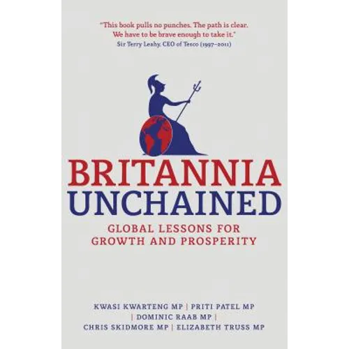 Britannia Unchained: Global Lessons for Growth and Prosperity - Paperback
