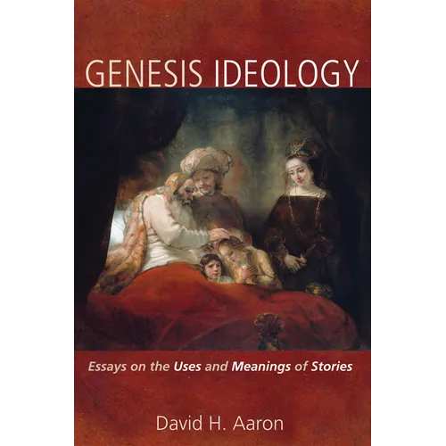 Genesis Ideology: Essays on the Uses and Meanings of Stories - Hardcover