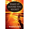 Wake Up Before You Regret - Paperback