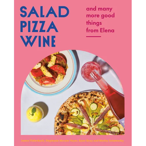 Salad Pizza Wine: And Many More Good Things from Elena - Hardcover