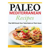 Paleo Mediterranean Recipes: That Will Knock Your Taste Buds on Their Asses - Paperback
