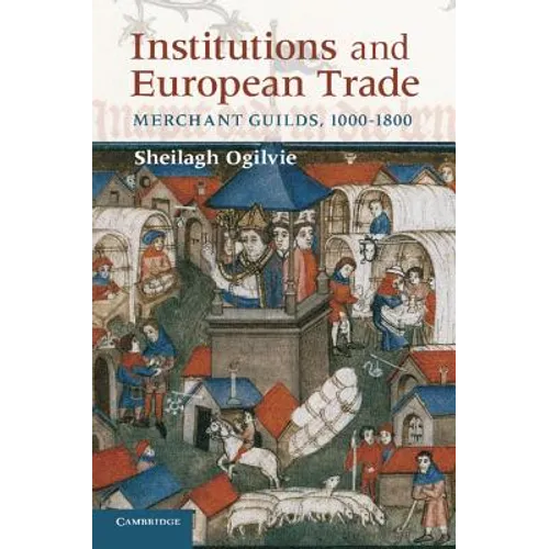 Institutions and European Trade: Merchant Guilds, 1000-1800 - Paperback