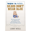 Forgive Me, Ma'am... Bears Don't Wear Blue - Paperback
