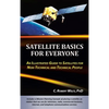 Satellite Basics for Everyone: An Illustrated Guide to Satellites for Non-Technical and Technical People - Hardcover