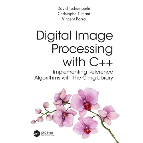 Digital Image Processing with C++: Implementing Reference Algorithms with the Cimg Library - Paperback
