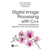 Digital Image Processing with C++: Implementing Reference Algorithms with the Cimg Library - Paperback
