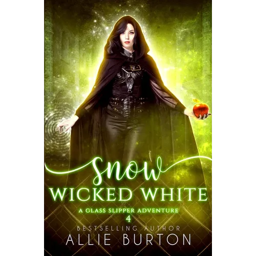Snow Wicked White: A Glass Slipper Adventure Book 4 - Paperback