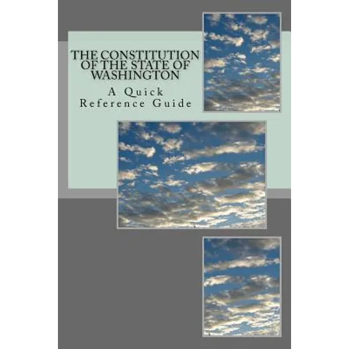 The Constitution of the State of Washington: A Quick Reference Guide - Paperback