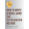 How to write a novel using the Zettelkasten Method - Paperback