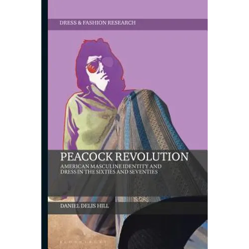 Peacock Revolution: American Masculine Identity and Dress in the Sixties and Seventies - Paperback