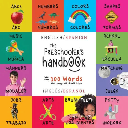 The Preschooler's Handbook: Bilingual (English / Spanish) (Inglés / Español) ABC's, Numbers, Colors, Shapes, Matching, School, Manners, Potty and Jobs - Paperback