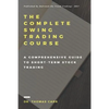 The Complete Swing Trading Course: A comprehensive Guide to Short-Term Stock Trading - Paperback