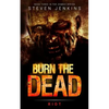 Burn The Dead: Riot (Book Three In The Zombie Saga) - Paperback