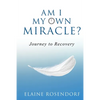 Am I My Own Miracle?: Journey to Recovery - Paperback