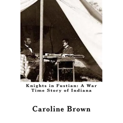 Knights in Fustian: A War Time Story of Indiana - Paperback