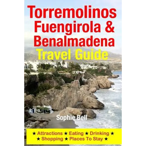 Torremolinos, Fuengirola & Benalmadena Travel Guide: Attractions, Eating, Drinking, Shopping & Places To Stay - Paperback