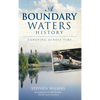 A Boundary Waters History: Canoeing Across Time - Hardcover
