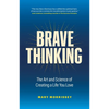 Brave Thinking: The Art and Science of Creating a Life You Love - Hardcover