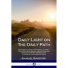 Daily Light on The Daily Path: The Complete Daily Devotional Classic, Containing Two Biblical Meditations and Prayers for Every Morning and Evening of - Paperback