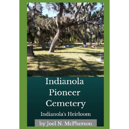Indianola's Heirloom: Pioneer Cemetery on Florida's Space Coast - Paperback
