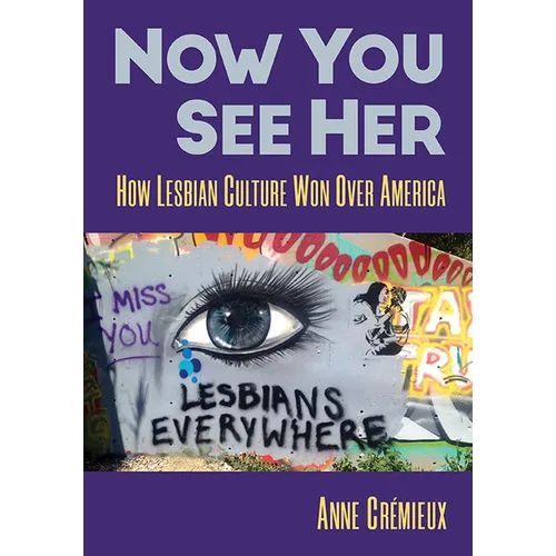 Now You See Her: How Lesbian Culture Won Over America - Paperback