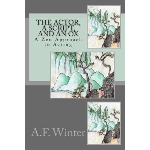 The Actor, a Script, and an Ox: A Zen Approach to Acting - Paperback