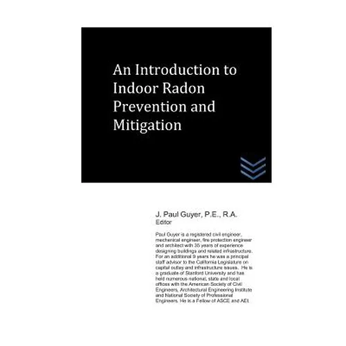 An Introduction to Indoor Radon Prevention and Mitigation - Paperback