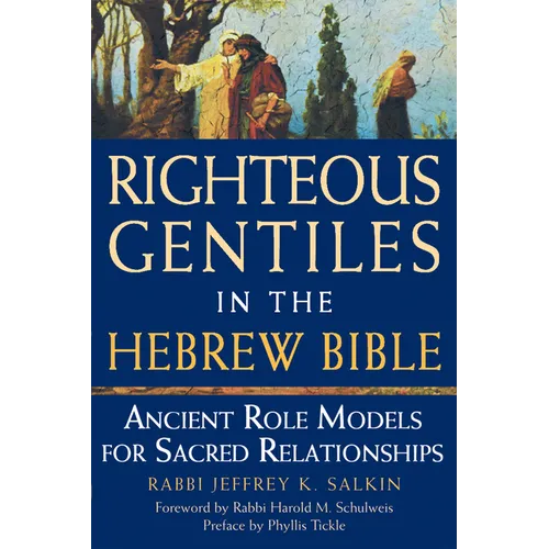 Righteous Gentiles in the Hebrew Bible: Ancient Role Models for Sacred Relationships - Paperback