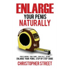 Enlarge Your Penis Naturally: Penis Clamping, Penis Pumps, Penis Pills, Jelqing, Enlarge Your Penis, Step by Step Guide - Paperback