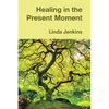 Healing in the Present Moment - Paperback