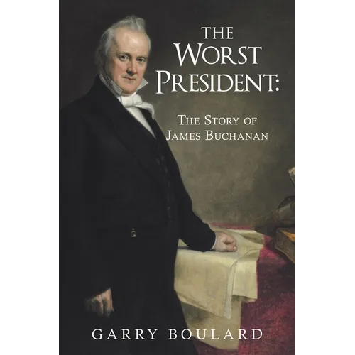 The Worst President--The Story of James Buchanan - Paperback