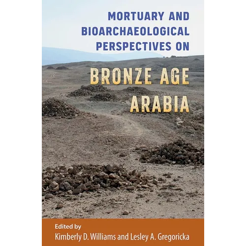 Mortuary and Bioarchaeological Perspectives on Bronze Age Arabia - Hardcover