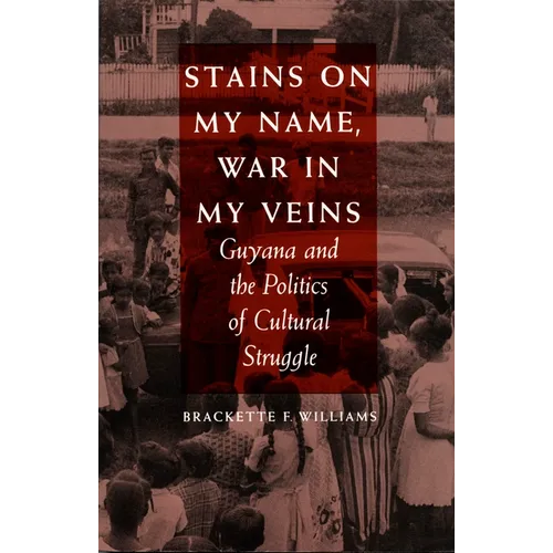 Stains on My Name, War in My Veins: Guyana and the Politics of Cultural Struggle - Paperback