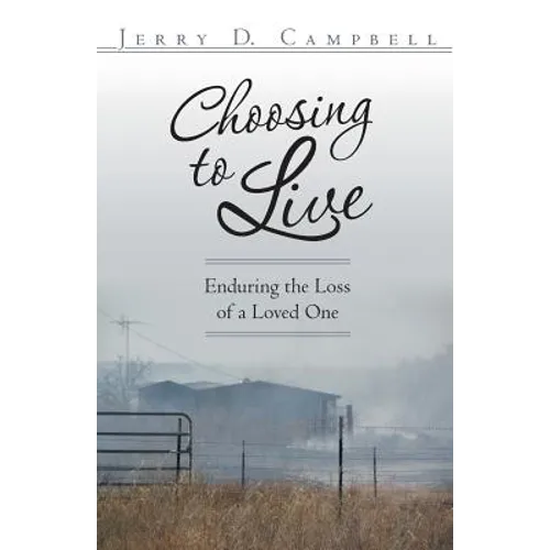 Choosing to Live: Enduring the Loss of a Loved One - Paperback