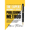 The Expert Authority Effect(TM) Publishing Method: 7 Steps to Publish Your Nonfiction Lead & Profit-Generating Business Book in 8 Weeks - Paperback