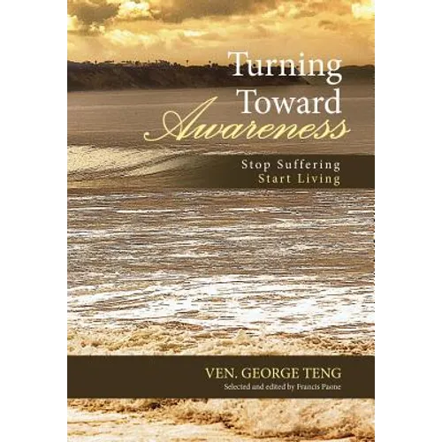 Turning Toward Awareness: Stop Suffering Start Living - Hardcover