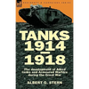 Tanks 1914-1918; the Development of Allied Tanks and Armoured Warfare During the Great War - Paperback