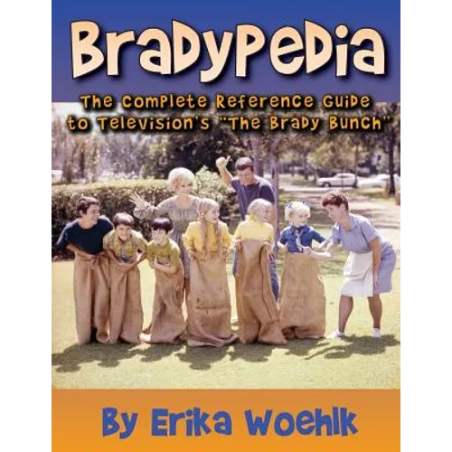 Bradypedia: The Complete Reference Guide to Television's The Brady Bunch - Paperback