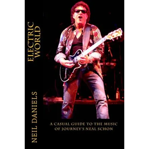 Electric World - A Casual Guide To The Music Of Journey's Neal Schon - Paperback
