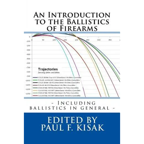 An Introduction to the Ballistics of Firearms: Edited by Paul F. Kisak - Paperback